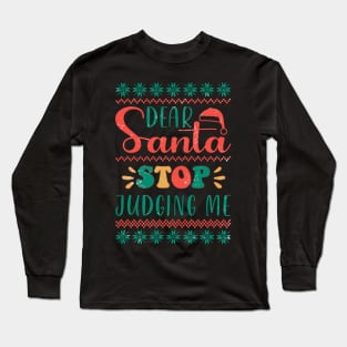 Dear Santa Stop Judging Me Long Sleeve T-Shirt